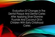 Evaluation Of Changes In The Dental Plaque And Dental Caries After Applying Silver Diamine Fluoride And Coconut Oil In Children With Early Childhood Caries